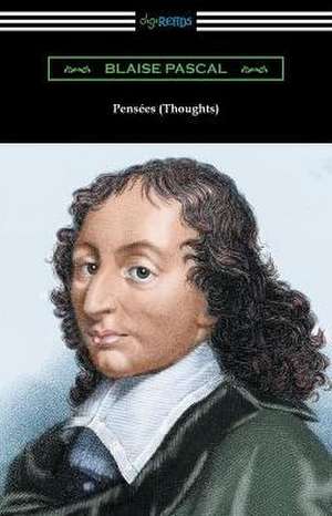 Pensées (Thoughts): [Translated by W. F. Trotter with an Introduction by Thomas S. Kepler] de Blaise Pascal