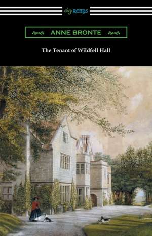 The Tenant of Wildfell Hall de Anne Bronte