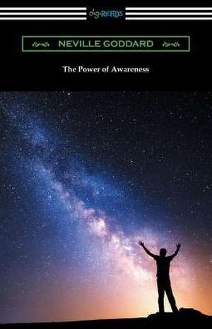 The Power of Awareness de Neville Goddard