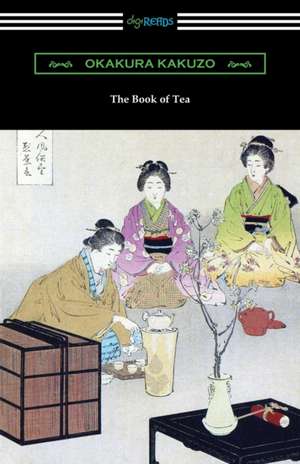 The Book of Tea de Okakura Kakuzo