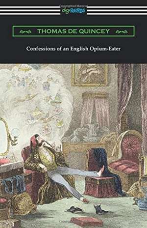 Confessions of an English Opium-Eater de Thomas De Quincey