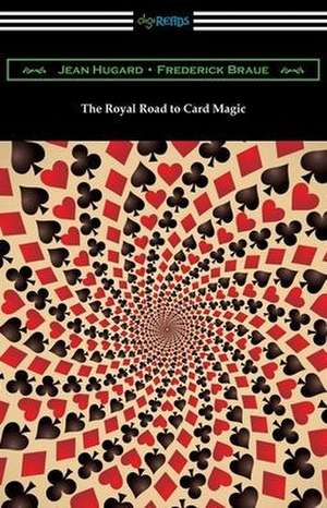 The Royal Road to Card Magic de Jean Hugard