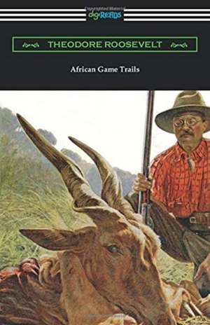 African Game Trails de Theodore Roosevelt