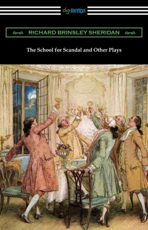 The School for Scandal and Other Plays de Richard Brinsley Sheridan