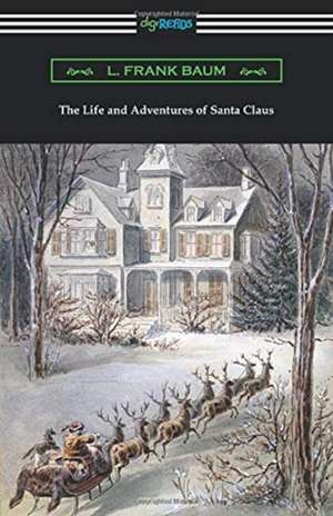 The Life and Adventures of Santa Claus de L. Frank Baum