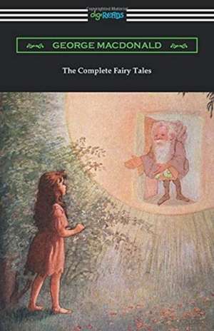 The Complete Fairy Tales de George Macdonald