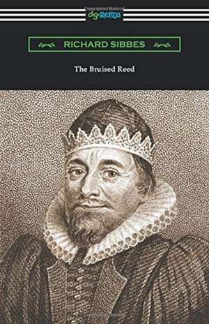 The Bruised Reed de Richard Sibbes