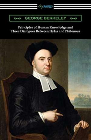 Principles of Human Knowledge and Three Dialogues Between Hylas and Philonous de George Berkeley