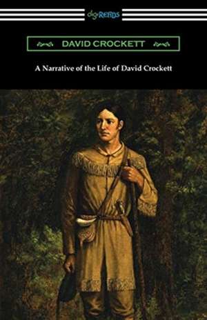 A Narrative of the Life of David Crockett de David Crockett