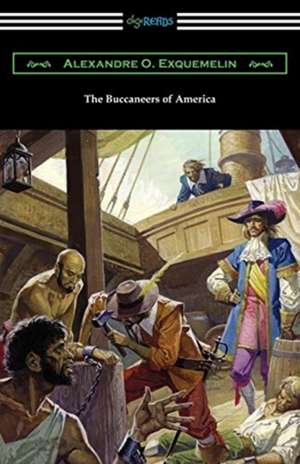 The Buccaneers of America de Alexandre O. Exquemelin