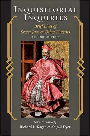 Inquisitorial Inquiries 2e – Brief Lives of Secret Jews and Other Heretics de Richard Kagan