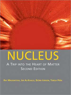 Nucleus – A Trip into the Heart of Matter 2e de Ray Mackintosh