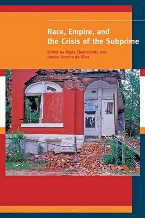 Race, Empire, and the Crisis of the Subprime de Paula Chakravartty