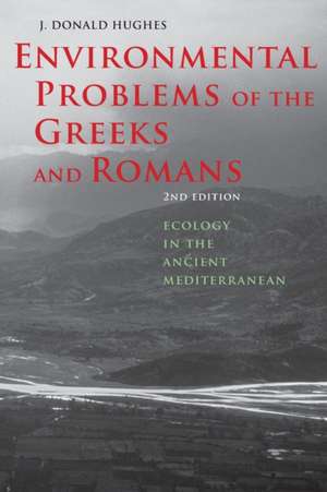 Environmental Problems of the Greeks and Romans – Ecology in the Ancient Mediterranean 2ed de J. Donald Hughes