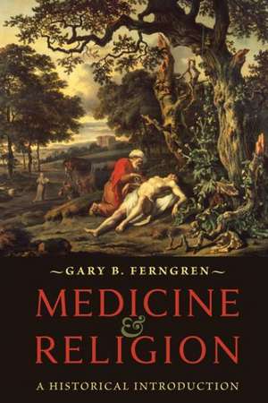 Medicine and Religion – A Historical Introduction de Gary B. Ferngren