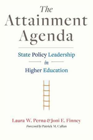 The Attainment Agenda – State Policy Leadership in Higher Education de Laura W. Perna