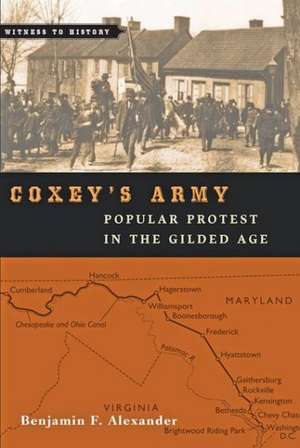 Coxey′s Army – Popular Protest in the Gilded Age de Benjamin F. Alexander