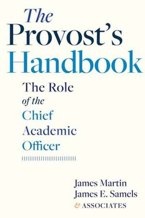 The Provost′s Handbook – The Role of the Chief Academic Officer de James Martin