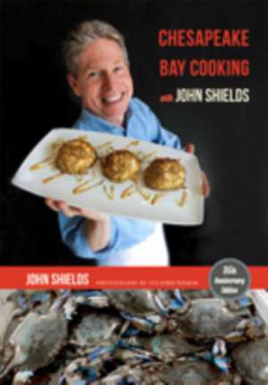 Chesapeake Bay Cooking with John Shields de John Shields