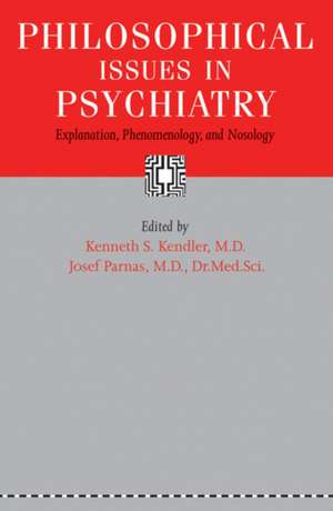 Philosophical Issues in Psychiatry – Explanation, Phenomenology, and Nosology de Kenneth S. Kendler