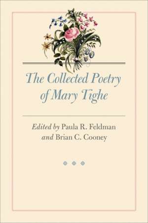 The Collected Poetry of Mary Tighe de Paula R. Feldman