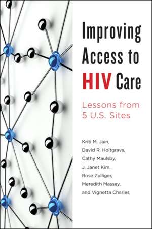 Improving Access to HIV Care – Lessons from Five U.S. Sites de Kriti M. Jain