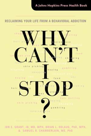 Why Can′t I Stop? – Reclaiming Your Life from a Behavioral Addiction de Jon E. Grant