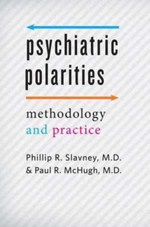 Psychiatric Polarities – Methodology and Practice de Phillip R. Slavney