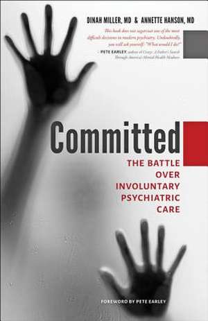 Committed – The Battle over Involuntary Psychiatric Care de Dinah Miller