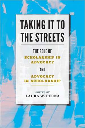 Taking It to the Streets – The Role of Scholarship in Advocacy and Advocacy in Scholarship de Laura W. Perna