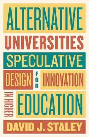 Alternative Universities de David J Staley