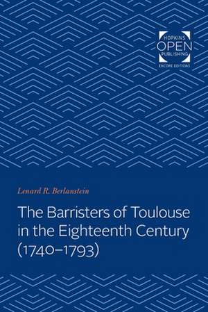 The Barristers of Toulouse in the Eighteenth Century (1740–1793) de Lenard Berlanstein