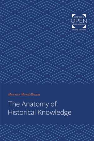 The Anatomy of Historical Knowledge de Maurice Mandelbaum