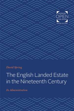 The English Landed Estate in the Nineteenth Century – Its Administration de David Spring