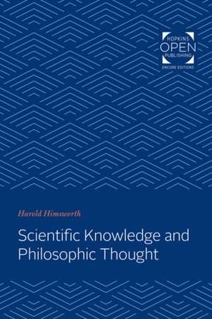 Scientific Knowledge and Philosophic Thought de Harold Himsworth