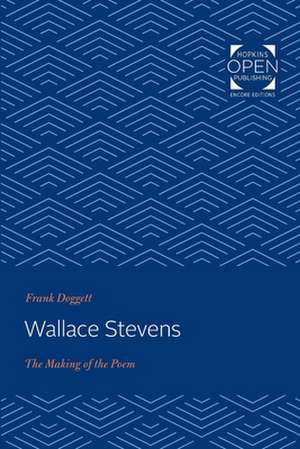 Wallace Stevens – The Making of the Poem de Frank Doggett