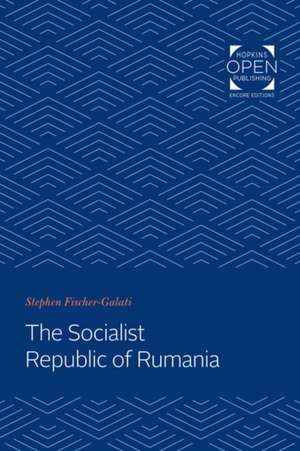 The Socialist Republic of Rumania de Stephen Fischer–galati