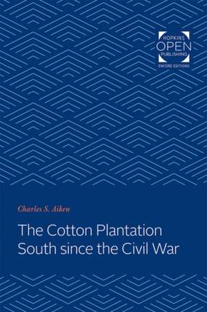 The Cotton Plantation South since the Civil War de Charles S. Aiken