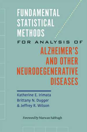 Fundamental Statistical Methods for Analysis of Alzheimer`s and Other Neurodegenerative Diseases de Katherine E. Irimata