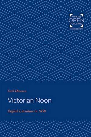 Victorian Noon – English Literature in 1850 de Carl Dawson