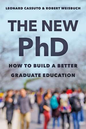 The New PhD – How to Build a Better Graduate Education de Leonard Cassuto