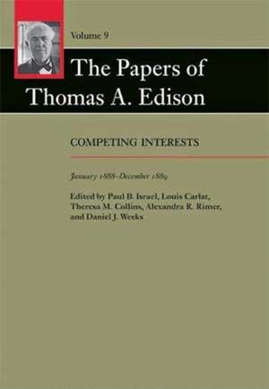 The Papers of Thomas A. Edison – Competing Interests, January 1888–December 1889 de Thomas A. Edison