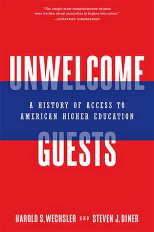 Unwelcome Guests – A History of Access to American Higher Education de Harold S. Wechsler