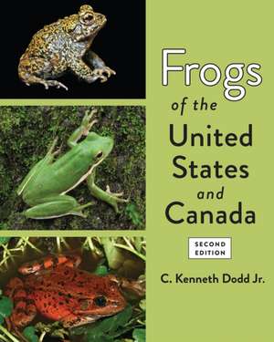 Frogs of the United States and Canada de C. Kenneth Dodd Jr.