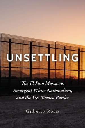 Unsettling de Gilberto Rosas