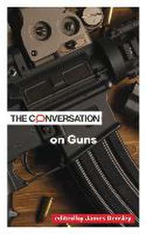 The Conversation on Guns de James Densley