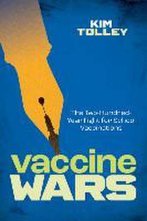 Vaccine Wars – The Two–Hundred–Year Fight for School Vaccinations de Kim Tolley