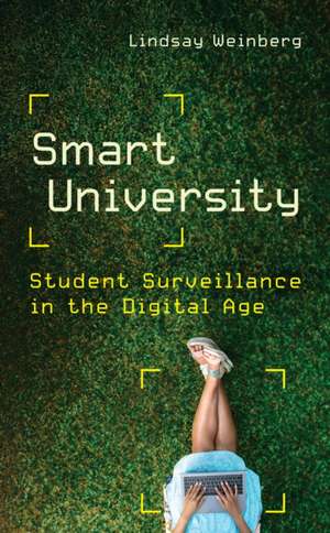 Smart University – Student Surveillance in the Digital Age de Lindsay Weinberg