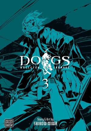 Dogs, Vol. 3: Bullets & Carnage de Shirow Miwa