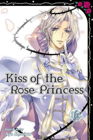 Kiss of the Rose Princess, Vol. 6 de Aya Shouoto